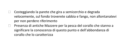    Costeggiando la parete che gira a semicerchio e degrada  velocemente, sul fondo troverete sabbia e fango, non allontanatevi  per non perdere riferimento      Presenza di antiche Mazzere per la pesca del corallo che stanno a  significare la conoscenza di questo pun to  e dellabbondanza di  corallo che lo caratterizza